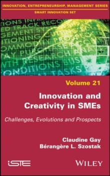 Innovation and Creativity in SMEs : Challenges, Evolutions and Prospects