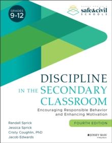 Discipline in the Secondary Classroom : Encouraging Responsible Behavior and Enhancing Motivation