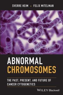 Abnormal Chromosomes : The Past, Present, and Future of Cancer Cytogenetics