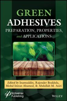 Green Adhesives : Preparation, Properties, and Applications