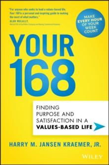 Your 168 : Finding Purpose and Satisfaction in a Values-Based Life