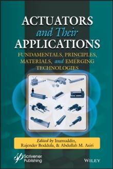 Actuators and Their Applications : Fundamentals, Principles, Materials, and Emerging Technologies