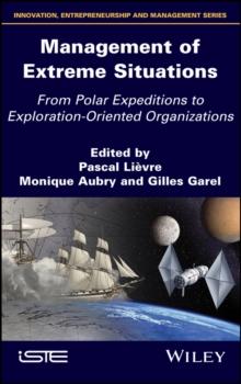 Management of Extreme Situations : From Polar Expeditions to Exploration-oriented Organizations