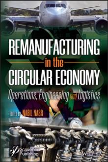 Remanufacturing in the Circular Economy : Operations, Engineering and Logistics