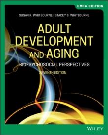 Adult Development and Aging : Biopsychosocial Perspectives, EMEA Edition