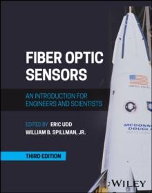 Fiber Optic Sensors : An Introduction for Engineers and Scientists