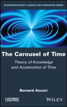 The Carousel of Time : Theory of Knowledge and Acceleration of Time