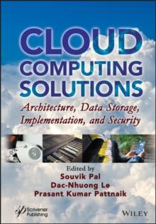 Cloud Computing Solutions : Architecture, Data Storage, Implementation, and Security