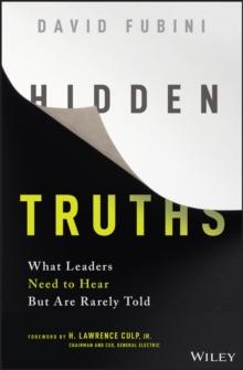 Hidden Truths : What Leaders Need to Hear But Are Rarely Told