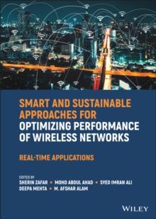 Smart and Sustainable Approaches for Optimizing Performance of Wireless Networks : Real-time Applications