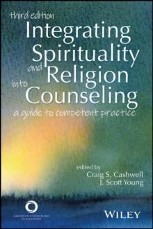 Integrating Spirituality and Religion Into Counseling : A Guide to Competent Practice