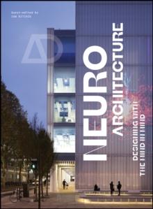 Neuroarchitecture : Designing with the Mind in Mind