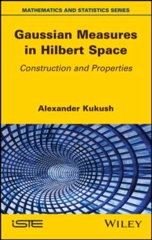 Gaussian Measures in Hilbert Space : Construction and Properties