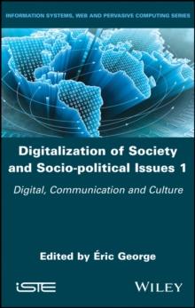 Digitalization of Society and Socio-political Issues 1 : Digital, Communication, and Culture