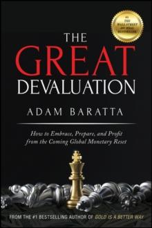 The Great Devaluation : How to Embrace, Prepare, and Profit from the Coming Global Monetary Reset