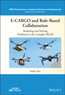 E-CARGO and Role-Based Collaboration : Modeling and Solving Problems in the Complex World