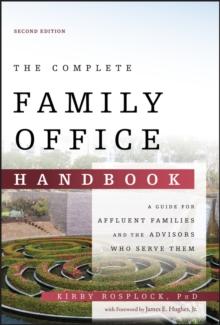 The Complete Family Office Handbook : A Guide for Affluent Families and the Advisors Who Serve Them