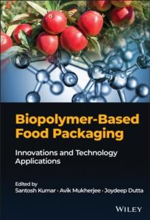 Biopolymer-Based Food Packaging : Innovations and Technology Applications