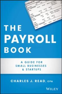 The Payroll Book : A Guide for Small Businesses and Startups