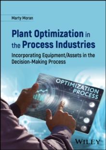 Plant Optimization in the Process Industries : Incorporating Equipment/Assets in the Decision-Making Process