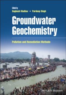 Groundwater Geochemistry : Pollution and Remediation Methods