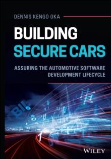 Building Secure Cars : Assuring the Automotive Software Development Lifecycle