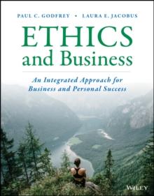 Ethics and Business : An Integrated Approach for Business and Personal Success