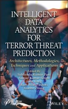 Intelligent Data Analytics for Terror Threat Prediction : Architectures, Methodologies, Techniques, and Applications