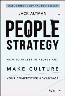 People Strategy : How to Invest in People and Make Culture Your Competitive Advantage