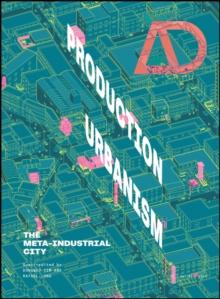 Production Urbanism : The Meta Industrial City