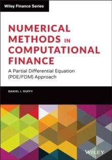 Numerical Methods in Computational Finance : A Partial Differential Equation (PDE/FDM) Approach