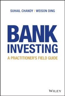 Bank Investing : A Practitioner's Field Guide