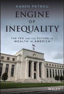 Engine of Inequality : The Fed and the Future of Wealth in America