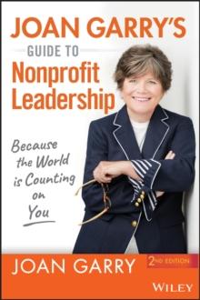 Joan Garry's Guide to Nonprofit Leadership : Because the World Is Counting on You