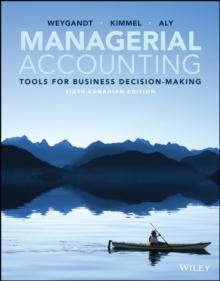 Managerial Accounting : Tools for Business Decision-Making