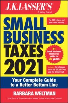 J.K. Lasser's Small Business Taxes 2021 : Your Complete Guide to a Better Bottom Line