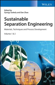 Sustainable Separation Engineering : Materials, Techniques and Process Development