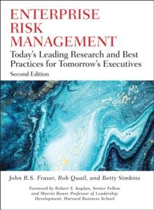 Enterprise Risk Management : Today's Leading Research and Best Practices for Tomorrow's Executives