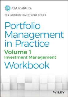 Portfolio Management in Practice, Volume 1 : Investment Management Workbook