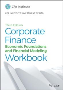 Corporate Finance Workbook : Economic Foundations and Financial Modeling