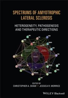 Spectrums of Amyotrophic Lateral Sclerosis : Heterogeneity, Pathogenesis and Therapeutic Directions