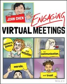 Engaging Virtual Meetings : Openers, Games, and Activities for Communication, Morale, and Trust