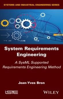 System Requirements Engineering : A SysML Supported Requirements Engineering Method