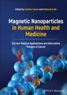 Magnetic Nanoparticles in Human Health and Medicine : Current Medical Applications and Alternative Therapy of Cancer