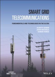 Smart Grid Telecommunications : Fundamentals and Technologies in the 5G Era