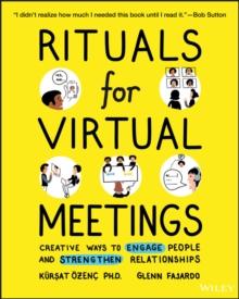 Rituals for Virtual Meetings : Creative Ways to Engage People and Strengthen Relationships