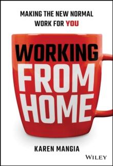 Working From Home : Making the New Normal Work for You