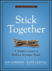 Stick Together : A Simple Lesson to Build a Stronger Team