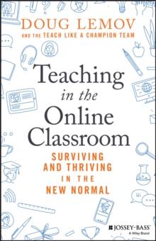 Teaching in the Online Classroom : Surviving and Thriving in the New Normal