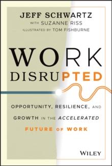 Work Disrupted : Opportunity, Resilience, and Growth in the Accelerated Future of Work